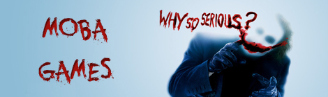 Title - MOBA games Why so serious